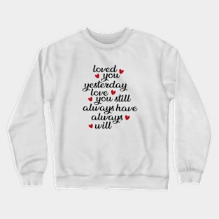 Love You Still Poem Valentine’s Day Anniversary Crewneck Sweatshirt